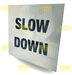 Slow Down