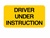 Mini Driver Under Instruction Sign Plates (plastic NON-reflective)