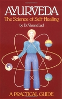 AYURVEDA - THE SCIENCE OF SELF HEALING by Vasant Lad