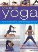 HOW TO USE YOGA by Mira Mehta