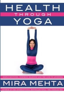 Health Through Yoga New Edition by Mira Mehta
