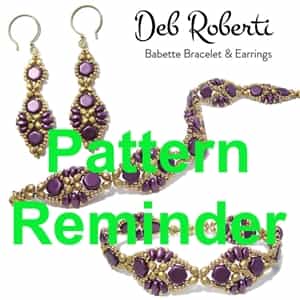 Deb Roberti's Babette Bracelet & Earrings Pattern Reminder