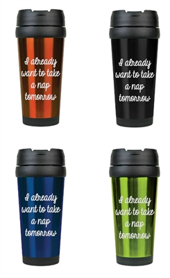 I Already Want A Nap 16 oz. Travel Mug