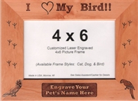 4 x 6 Genuine Red Alder Picture Frame - "I Love My Bird"