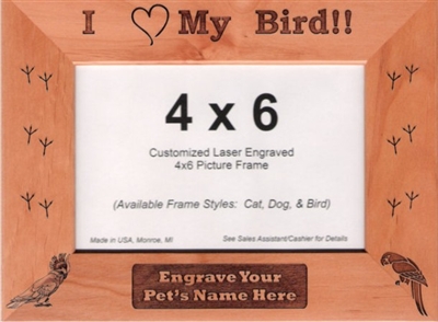 4 x 6 Genuine Red Alder Picture Frame - "I Love My Bird"