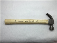 "I Love My Daddy" 8oz Hammer
