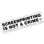 Screen Printing Is Not A Crime Sticker