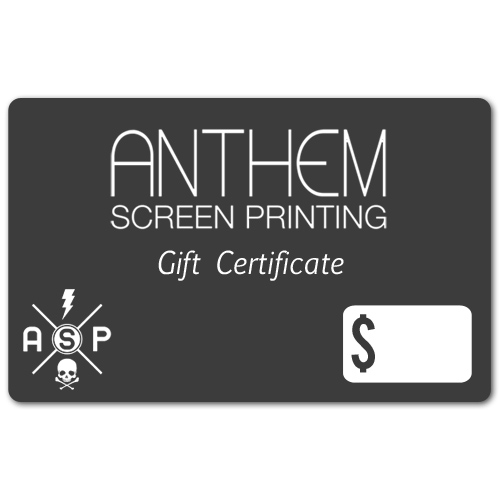 Anthem Screen Printing Gift Certificate