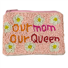 60-0365  OUR MOM OUR QUEEN SEED BEAD ZIP CLOSURE COIN PURSE