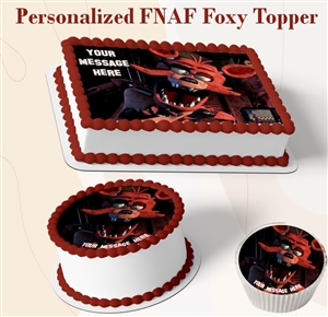 Personalized FNAF Foxy edible cake topper featuring the Foxy animatronic character with custom message area displayed on a sheet cake, round cake, and cupcake.