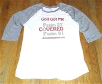 Lady's  white and gray God Got Me jersey, a must have focusing on Psalm 27 and Psalm 91