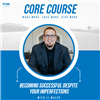 CORE Course - Becoming Successful Despite Your Imperfections