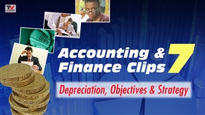 FILM: Accounting & Finance Clips 7: Depreciation, Objectives & Strategy