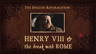 FILM: The English Reformation: Henry VIII & The Break With Rome