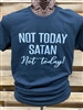 Not Today Satan Not Today!