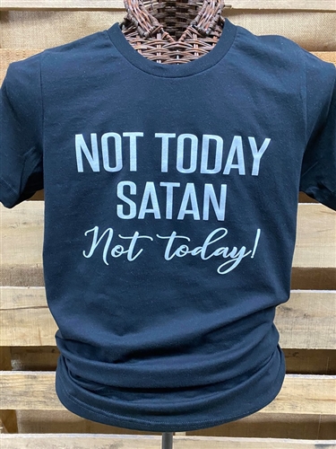 Not Today Satan Not Today!