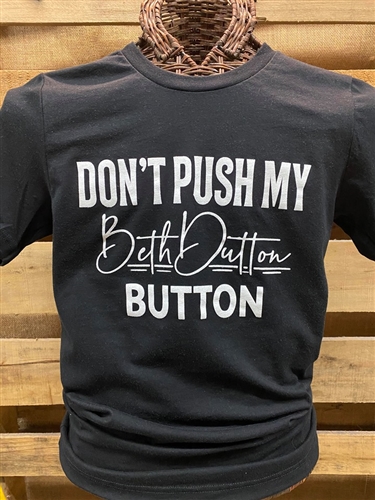 Don't Push My Beth Dutton Button