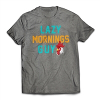 Sleep in with the Lazy Mornings Guy T-Shirt.