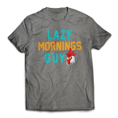 Sleep in with the Lazy Mornings Guy T-Shirt.