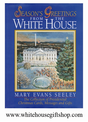 Seasons Greetings from the White House: The Collection of Presidential Christmas Cards, Messages, and Gifts, Hardcover, 224 pages