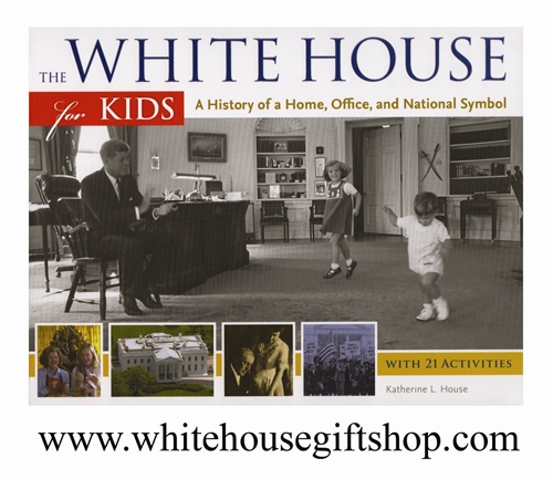 The White House for Kids: A History of a Home, Office, and National Symbol, with 21 Activities (For Kids series), Paperback Book, 144 pages with White House Gift Shop Gold Seal on Back Cover for Perfect Presentation & Collection!