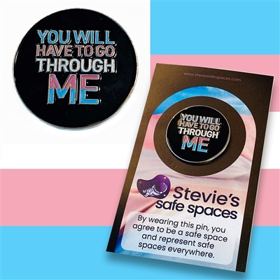 You Will Have To Go Through Me Soft Enamel Pin/ Broche en Ã©mail souple Â« You Will Have To Go Through Me Â» (en anglais seulement)