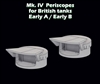 SBS 3D013 - Mk.IV Periscopes for British tanks - Early A/ Early B