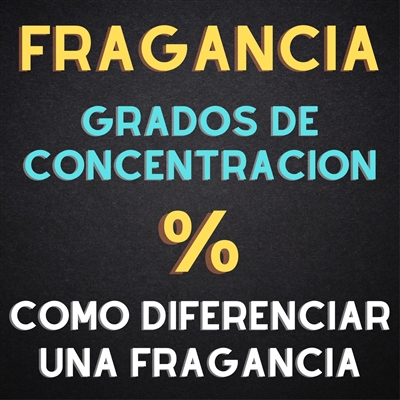 LOS GRADOS DE CONCENTRACIÃ“N DE UNA FRAGANCIA