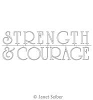 Digitized Longarm Quilting Design Encouraging Words - Strength and Courage was designed by Janet Seiber.