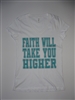 FAITH WILL TAKE YOU HIGHER