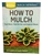 How To Mulch - Save Water, Feed the Soil, and Suppress Weeds