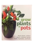 Grow Plants in Pots - DK Publishing