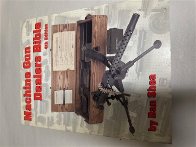 MACHINE GUN DEALERS BIBLE 4th EDITION.