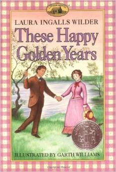 SECOND GRADE: These Happy Golden Years by Laura Ingalls Wilder