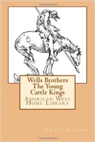 FIFTH GRADE: Wells Brothers: the young Cattle Kings by Andy Adams