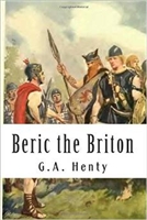 SIXTH GRADE: Beric the Briton by G. A. Henty