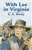 SEVENTH GRADE: With the Lee in Virginia by G. A. Henty