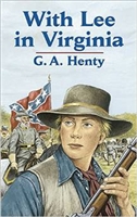 SEVENTH GRADE: With the Lee in Virginia by G. A. Henty