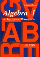 EIGHTH GRADE: Saxon Algebra I Solutions Manual