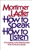 NINTH GRADE: How to Speak, to Listen by Mortimer J. Adler