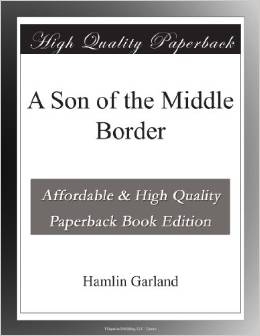 SIXTH GRADE: Son of the Middle Border by Hamlin Garland