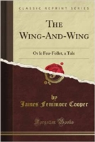 EIGHTH GRADE: The Wing-and-Wing by James Fenimore Cooper