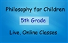 Philosophy for Children Online Class - 5th Grade