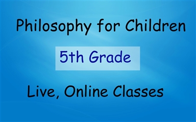 Philosophy for Children Online Class - 5th Grade