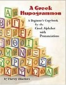 A Greek Hupogrammon: A Beginner's Copybook for the Greek Alphabet with Pronunciations