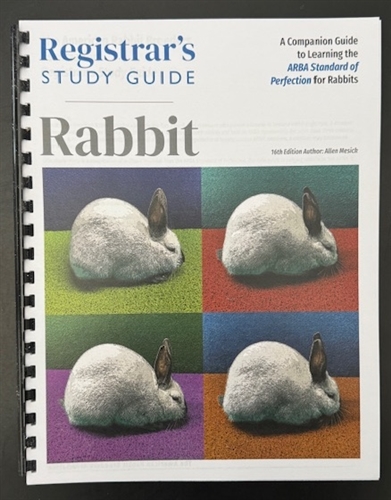ARBA Rabbit Registrar's Study Guide - 16th Edition