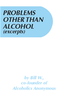 A.A. General Service Conference approved literature - Problems other than Alcohol (Excerpts) - AA Pamphlet 9