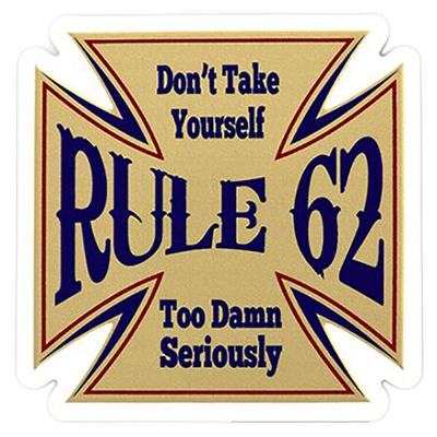 Rule 62 Die Cut Sticker - Don't Take Yourself Too Damn Seriously