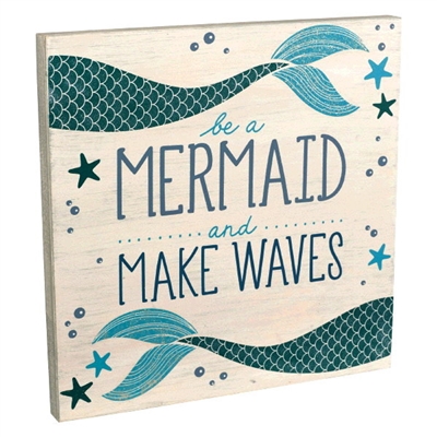 Grasslands Road - Be a mermaid and Make Waves Inspirational Plaque