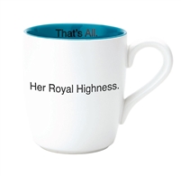 That's All Mug - Her Royal Highness- 16oz